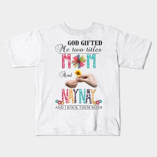 Vintage God Gifted Me Two Titles Mom And Naynay Wildflower Hands Flower Happy Mothers Day Kids T-Shirt